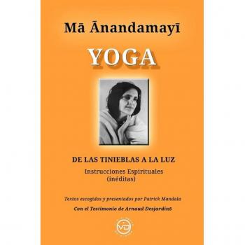 MA ANANDAMAYI YOGA DE LAS TINIEBLAS A LA LUZ