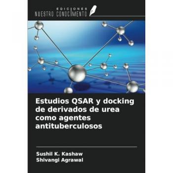 Kashaw, Sushil K.: Estudios QSAR y docking de derivados de urea como agentes antituberculosos