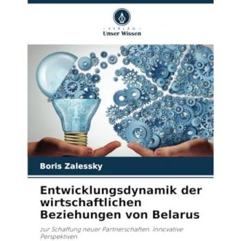 Zalessky, Boris: Entwicklungsdynamik der wirtschaftlichen Beziehungen von Belarus