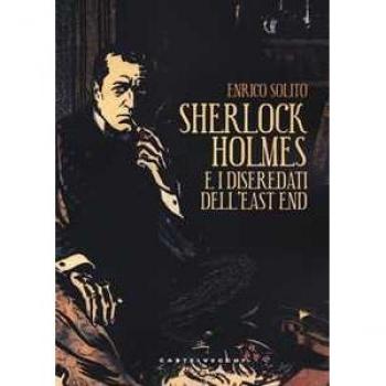 Sherlock Holmes e i diseredati dell'East End