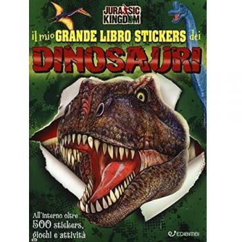 Il mio grande libro stickers dei dinosauri. Jurassic Kingdom. Con adesivi