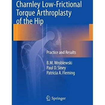 Charnley Low-Frictional Torque Arthroplasty of the Hip: Practice and Results