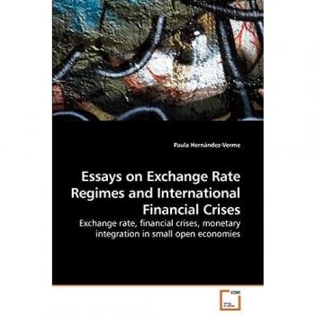Essays on Exchange Rate Regimes and International Financial Crises