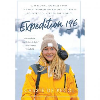 Expedition 196 : A Personal Journal from the First Woman on Record to Travel to Every Country in the World