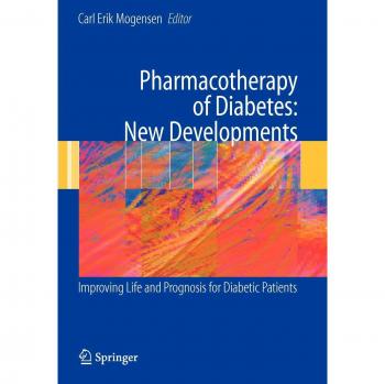 Pharmacotherapy of Diabetes: New Developments: Improving Life and Prognosis for Diabetic Patients