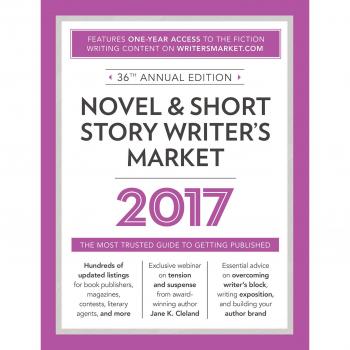 Novel & Short Story Writer's Market 2017: The Most Trusted Guide to Getting Published