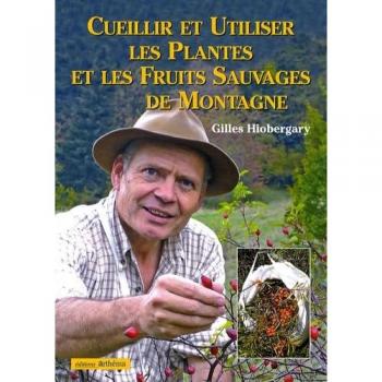 Cueillir et utiliser les plantes et les fruits sauvages de montagne