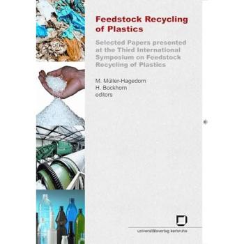Feedstock recycling of plastics. Selected papers presented at the third International Symposium on Feedstock Recycling of Plastics Karlsruhe Sept. 25-29 2005