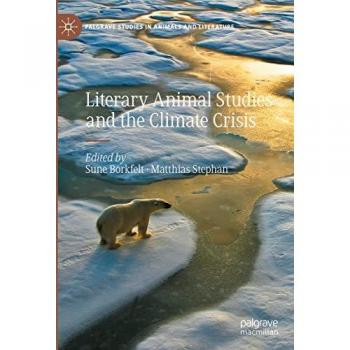 Literary Animal Studies and the Climate Crisis (Palgrave Studies in Animals and Literature)