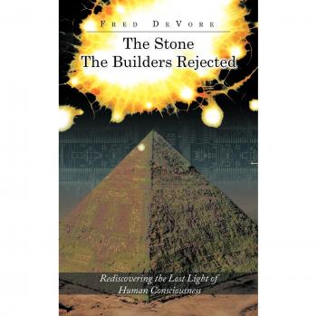 The Stone The Builders Rejected: Rediscovering the Lost Light of Human Consciences