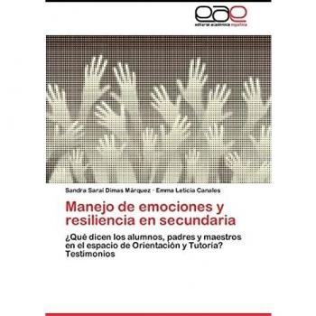 Resiliencia y manejo de emociones y en secundaria: ¿Qué dicen los alumnos, padres y maestros en el espacio de Orientación y Tutoría? Testimonios