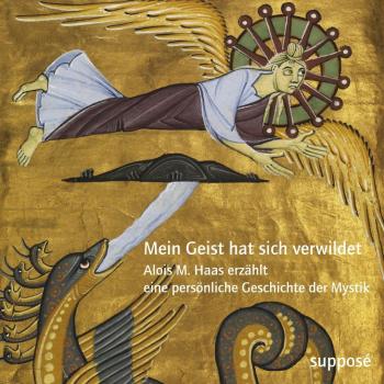 Haas, Alois M.: Mein Geist hat sich verwildet