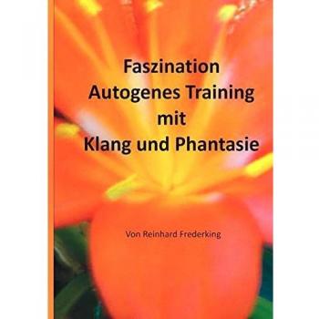 Faszination Autogenes Training mit Klang und Phantasie