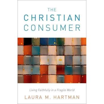 Oxford University Press Christian Consumer: Living Faithfully in a Fragile World
