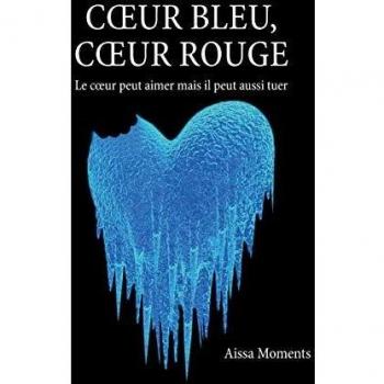 Coeur bleu coeur rouge: Le coeur peut aimer mais il peut aussi tuer