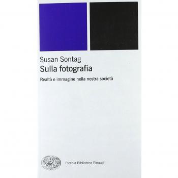 Sulla fotografia. RealtÃ  e immagine nella nostra societÃ 