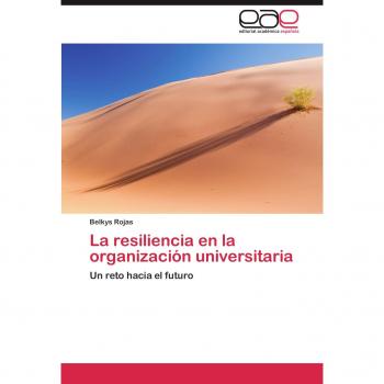 La resiliencia en la organización universitaria: Un reto hacia el futuro
