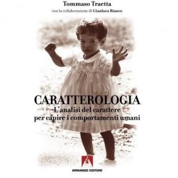 Caratterologia. L'analisi del carattere per capire i comportamenti umani