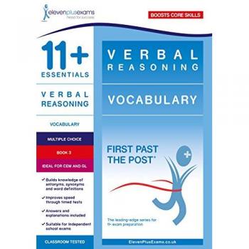 11+ Essentials Verbal Reasoning: Vocabulary Book 3 (First Past the Post)