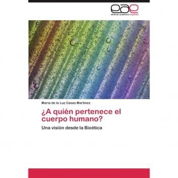 ¿A quién pertenece el cuerpo humano?: Una visión desde la Bioética