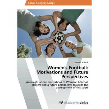 Schiroli, Carlotta: Women's Football: Motivations and Future Perspectives