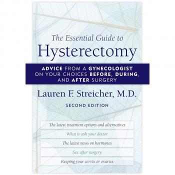 The Essential Guide to Hysterectomy: Advice from a Gynecologist on Your Choices