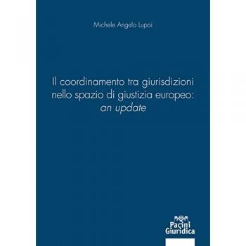 Il coordinamento tra giurisdizioni nello spazio di giustizia europeo: «an update»