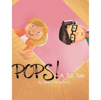 Pops! A Tall Tale by Winky Rutherford