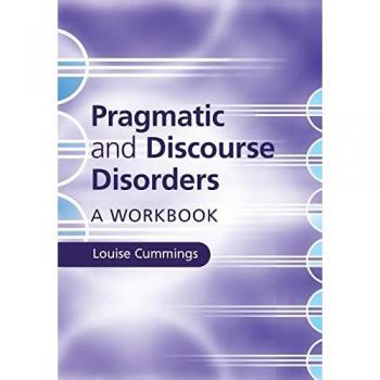 Cummings, Louise: Pragmatic and Discourse Disorders