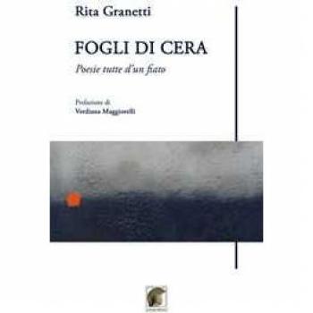 Fogli di cera. Poesie tutte d'un fiato Rita Granetti