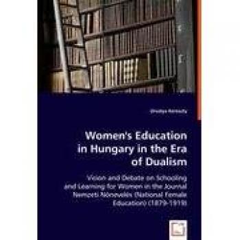 Women's Education in Hungary in the Era of Dualism