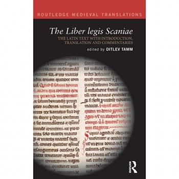 The Liber legis Scaniae: The Latin Text with Introduction, Translation and Commentaries (Routledge Medieval Translations: Medieval Nordic Laws)