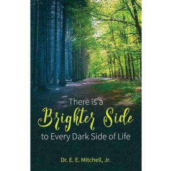 Mitchell Jr, E. E.: There is a Brighter Side to Every Dark Side of Life