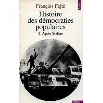 Histoire Des Democraties Populaires T.2. Apres Staline (1953-1979)