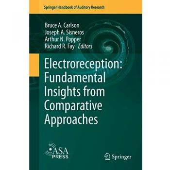 Electroreception: Fundamental Insights from Comparative Approaches (Springer Handbook of Auditory Research (70), Band 70)