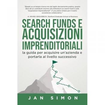 Search Funds e Acquisizioni Imprenditoriali: la guida per acquisire un'azienda e portarla al livello successivo