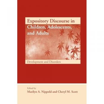 Expository Discourse in Children, Adolescents, and Adults: Development and Disorders (New Directions in Commication Disorders Research: Integrative Approaches)