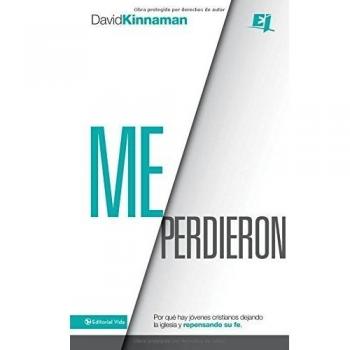 Me Perdieron: Por Qué Los Cristianos Jóvenenes Están Abandonando La Iglesia...Y Repensando Su Fe = You Lost Me (Especialidades Juveniles / Youth Specialties)
