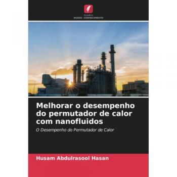 Hasan, Husam Abdulrasool: Melhorar o desempenho do permutador de calor com nanofluidos
