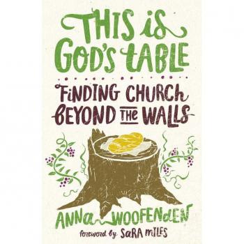 Anna Woofenden This Is God'S Table: Finding Church Beyond The Walls