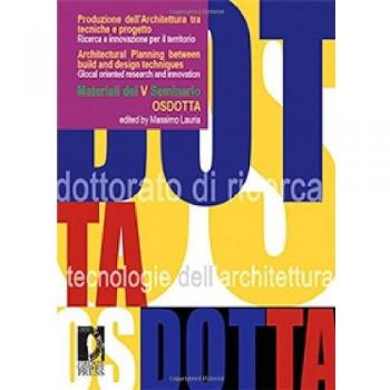 Produzione dell'architettura tra tecniche e progetto. Ricerca e innovazione per il territorio. Materiali del 5° Seminario OsDotta. Ediz. italiana e inglese