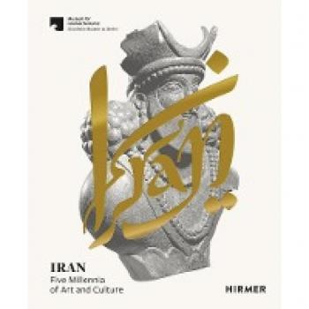 Thames & Hudson Iran: Five Millennia Of Art And Culture