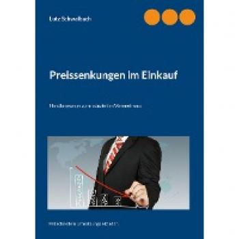 Preissenkungen im Einkauf: Handlungswege zum reduzierten Wareneinsatz