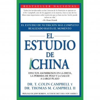 El Estudio de China: El Estudio de NutriciÃ³n MÃ¡s Completo Realizado Hasta el Momento: Efectos Asombrosos En La Dieta, La PÃ©rdida de Peso y La Salud a Largo Plazo