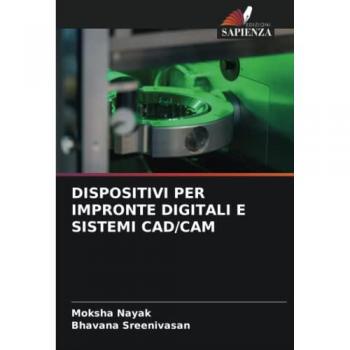 Nayak, Moksha: DISPOSITIVI PER IMPRONTE DIGITALI E SISTEMI CAD/CAM