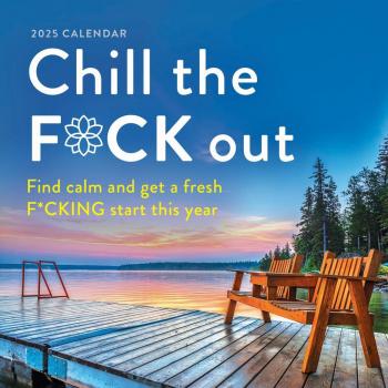 Chill the Fck Out 2025 Wall Calendar