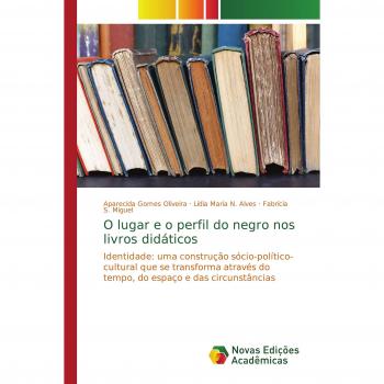 O lugar e o perfil do negro nos livros didáticos: Identidade: uma construção sócio-político-cultural que se transforma através do tempo, do espaço e das circunstâncias