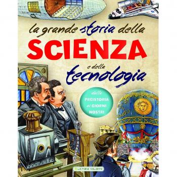 La grande storia della scienza e della tecnologia