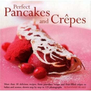 Perfect Pancakes and Crepes