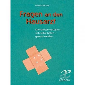 Fragen an den Hausarzt: Krankheiten verstehen